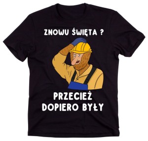 Świąteczna koszulka ZNOWU ŚWIETA PRZECIEŻ DOPIERO BYŁY 