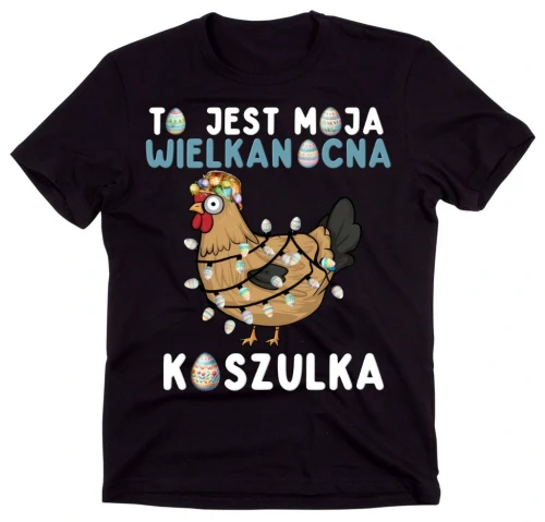 KOSZULKA WIELKANOCNA TO MOJA WIELKANOCNA KOSZULKA.webp