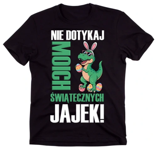 KOSZULKA WIELKANOCNA NIE DOTYKAJ MOICH ŚWIĄTECZNYCH JAJEK.webp