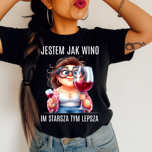 Śmieszna damska koszulka na prezent - JESTEM JAK WINO IM STARSZA TYM LEPSZA.png