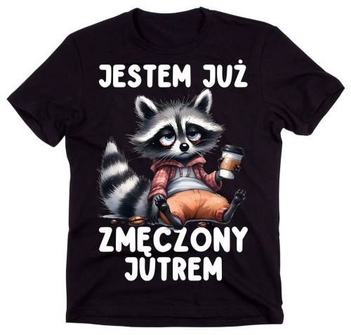 Śmieszna męska koszulka - JESTEM JUŻ ZMĘCZONY JUTREM C.jpg