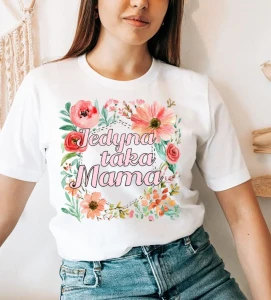 Koszulka na dzień matki - JEDYNA TAKA MAMA D29