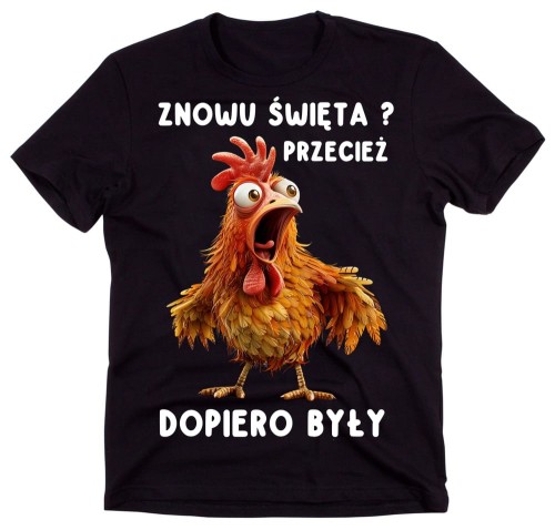 ŚMIESZNA KOSZULKA NA WIELKANOC - ZNOWU ŚWIĘTA PRZECIEŻ DOPIERO BYŁY