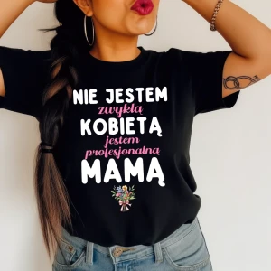 Koszulka na dzień matki - NIE JESTEM ZWYKŁĄ KOBIETĄ  D31