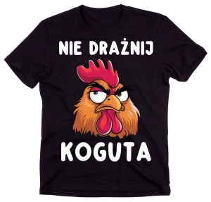 ŚMIESZNA MĘSKA KOSZULKA NIE DRAŻNIK KOGUTA.jpg