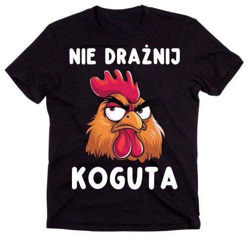 ŚMIESZNA MĘSKA KOSZULKA NIE DRAŻNIK KOGUTA.jpg