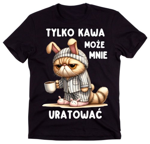 śmieszna koszulka męska TYLKO KAWA MOŻE MNIE URATOWAĆ.jpg