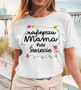 Koszulka dla mamy - NAJLPESZA MAMA NA ŚWIECIE 