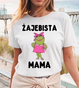 Koszulka dla mamy z nadrukiem żajebista mama 