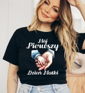 Koszulka dla mamy MÓJ PIERWSZY DZIEŃ MATKI 