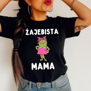 Koszulka na DZIEŃ MATKI - ŻAJEBISTA MAMA 