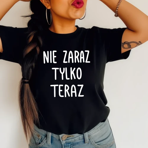 CZARNA Koszulka dla mamy , nie zaraz tylko teraz