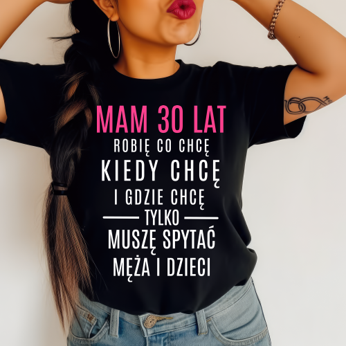 DAMSKA Koszulka na 30 urodziny, ŚMIESZNA KOSZULKA NA TRZYDZIESTKĘ DLA KOLEŻANKI - MAM 30 LAT
