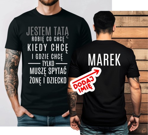 Personalizowana koszulka na Dzień Ojca - JESTEM TATĄ - ROBIĘ CO CHCĘ TYLKO MUSZĘ SPYTAĆ ŻONĘ I DZIECKO