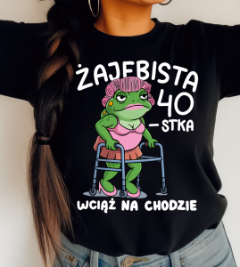 Koszulka na 40 urodziny żajebista 40 - wciąż na chodzie.png