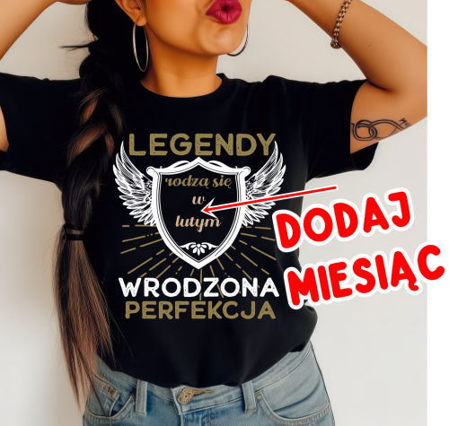 DAMSKA Koszulka na urodziny - DODAJ SWÓJ MIESIĄC - LEGENDY RODZA SIĘ