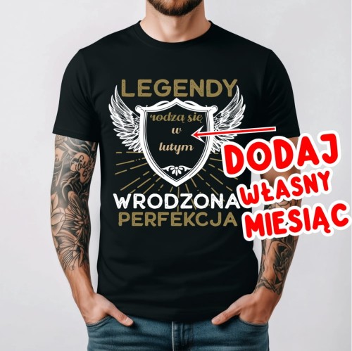Męska Koszulka na urodziny - DODAJ SWÓJ MIESIĄC - LEGENDY RODZA SIĘ (1)