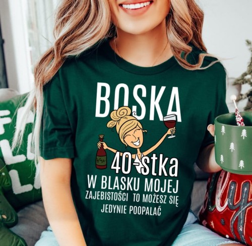 Zielona damska koszulka na 40 urodziny - BOSKA 40 DLA BLONDYNKI