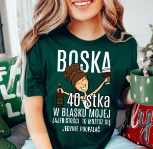 Zielona damska koszulka na 40 urodziny - BOSKA 40 DLA BRUNETKI