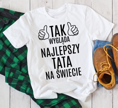 Koszulka dla Taty - TAK WYGLĄDA NAJLEPSZY TATA NA ŚWIECIE.jpg