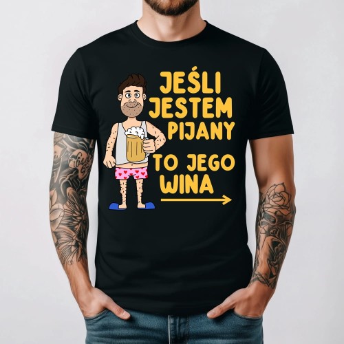 Koszulka na wieczór kawalerski - jeśli jest pijany to jego wina.jpg