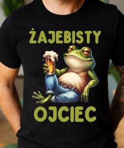 Koszulka dla Taty na Dzień Ojca - ŻAJEBISTY OJCIEC