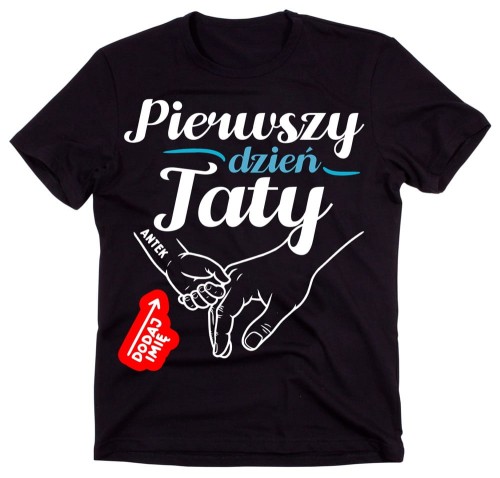 Koszulka PIERWSZY DZIEŃ TATY - Z IMIENIEM DZIECKA.jpg