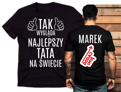 Fajna koszulka dla Taty - TAK WYGLĄDA NAJLEPSZY TATA NA ŚWIECIE Z IMIENIEM TATY
