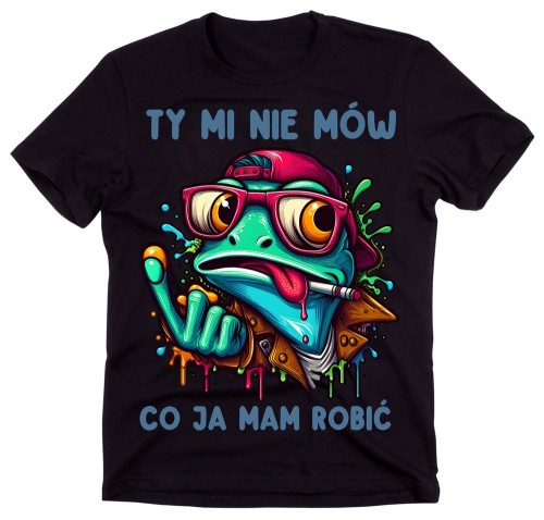 śmieszna męska koszulka - ty mi nie mów co ja mam robić.jpg