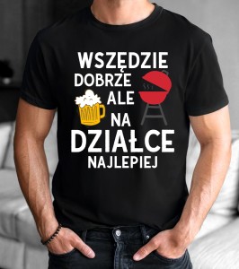 Koszulka dla działkowska - wszędzie dobrze ale na działce najlepiej.jpg