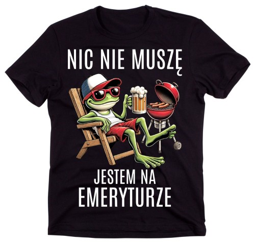 Koszulka dla emeryta - NIC NIE MUSZĘ JESTEM NA EMERYTURZE.jpg