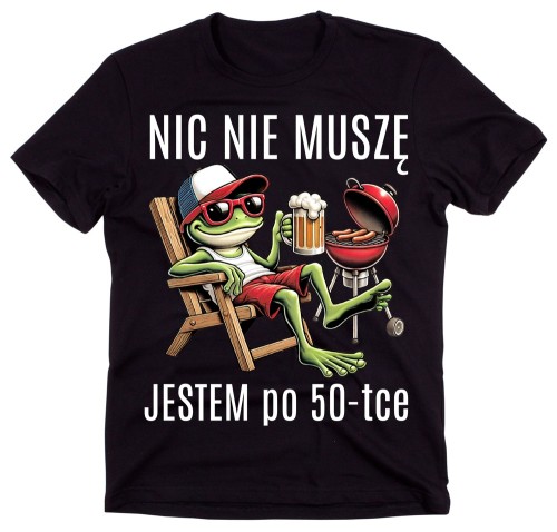 Fajna męska koszulka na 50 urodziny - NIC NIE MUSZĘ JESTEM PO 50.jpg