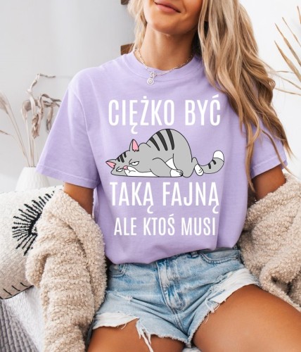 Fajna damska koszulka - ciężko być taką fajną.jpg
