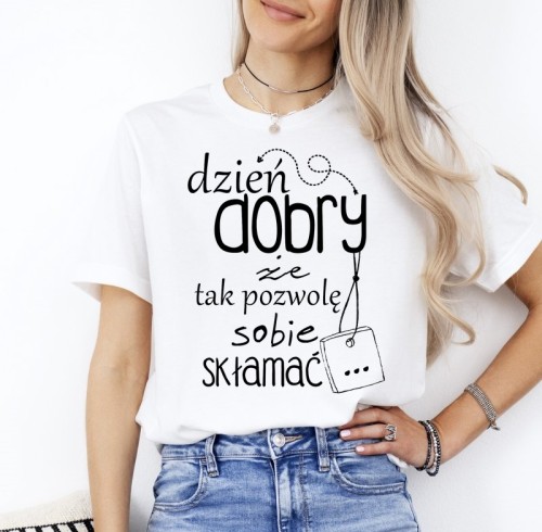 Biała damska koszulka DZIEŃ DOBRY, ŻE TAK POZWOLĘ SOBIE SKŁAMAĆ