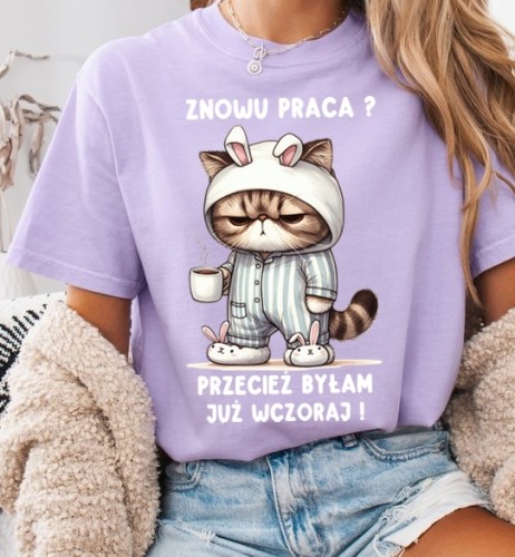 Idealna koszulka na ciężko poranek - znowu praca przecież byłam już wczoraj.jpg