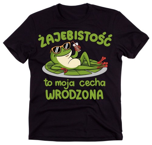 Śmieszna koszulka męska na prezent z rysunkiem żaby oraz napisem ŻAJEBISTOŚĆ TO MOJA CECHA WRODZONA.jpg