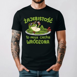 Śmieszna koszulka ŻAJEBISTOŚĆ TO MOJA CECHA WRODZONA.jpg