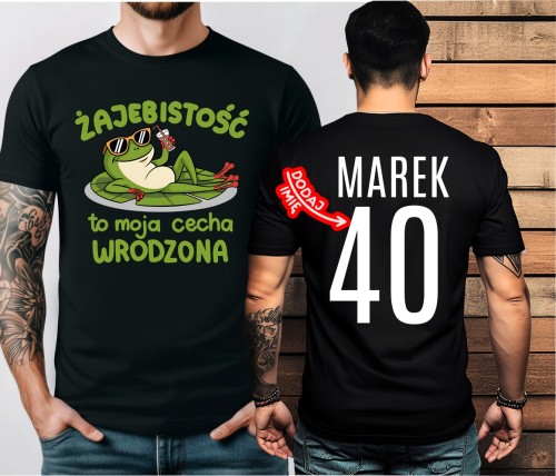Męska koszulka na 40 urodziny z imieniem - ŻAJEBISTOŚĆ TO MOJA CECHA WRODZONA
