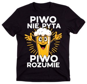 Koszulka dla piwosza - piwo nie pyta piwo rozumie.jpg