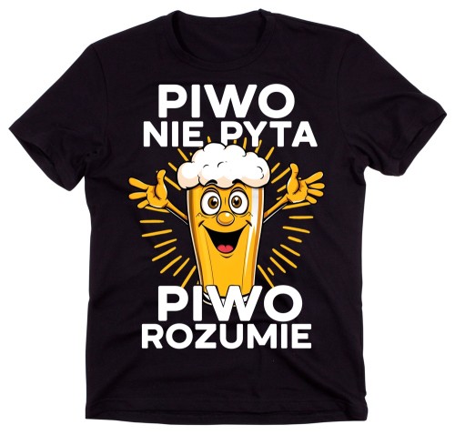 Koszulka dla piwosza - piwo nie pyta piwo rozumie.jpg
