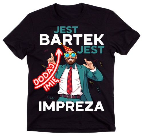 Koszulka na impreze urodziny dla solenizatnta z imieniem JEST DODAJ IMIĘ JEST IMPREZA.jpg