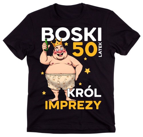 Męska koszulka na 50 urodzIny - BOSKI 50 LATEK KRÓL IMPREZY.jpg