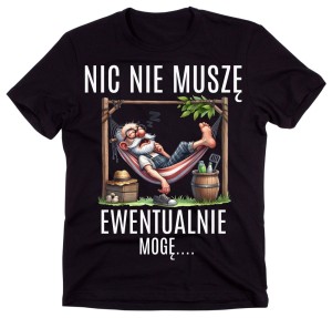 Fajna męska koszulka z nadrukiem NIC NIE MUSZĘ EWENTUALNIE MOGĘ.jpg