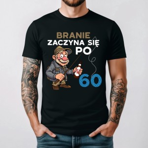 Męska koszulka na 60 urodziny - Branie zaczyna się po 60.jpg