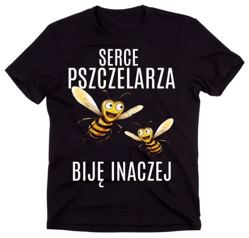 KOSZULKA  DLA PSZCZELARZA , SERCE PSZCZELARZA BIJE.webp