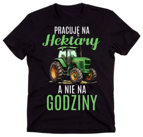 koszulka dla rolnika PRACUJĘ NA HEKTARY NIE NA GODZINY.webp