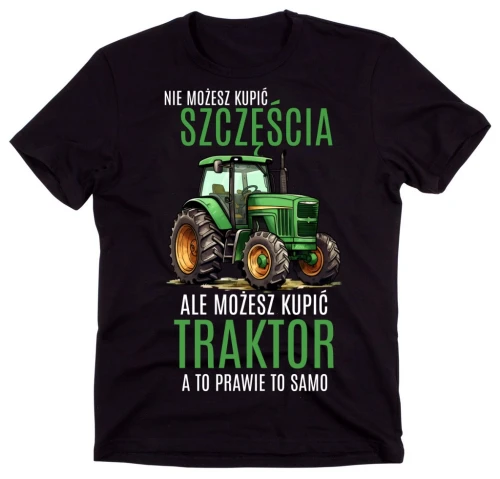 koszulka dla rolnika NIE MOŻESZ KUPIĆ SZCZĘŚCIA ALE MOŻESZ KUPIĆ TRAKTOR.webp