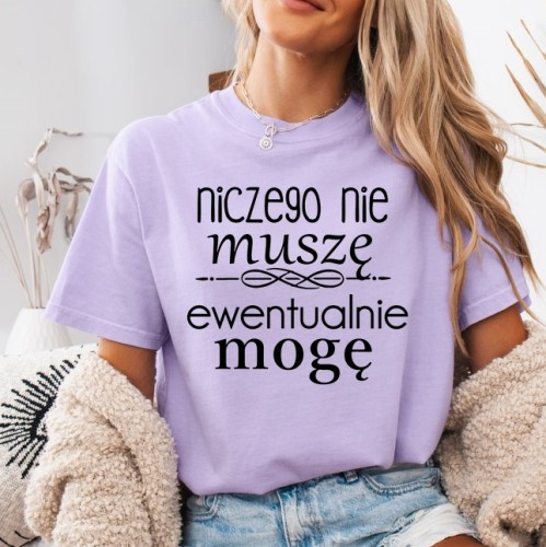 Fiołkowa koszulka damska na prezent - NICZEGO NIE MUSZĘ EWENTUALNIE MOGĘ.jpg