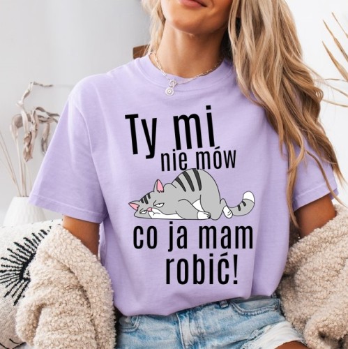 Fiołkowa koszulka damska dla dziewczyny  kotem - TY MI NIE MÓW CO JA MAM ROBIĆ.jpg