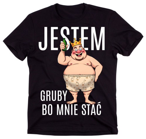 Śmieszna męska koszulka - JESTEM GRUBY BO MNIE STAĆ.jpg